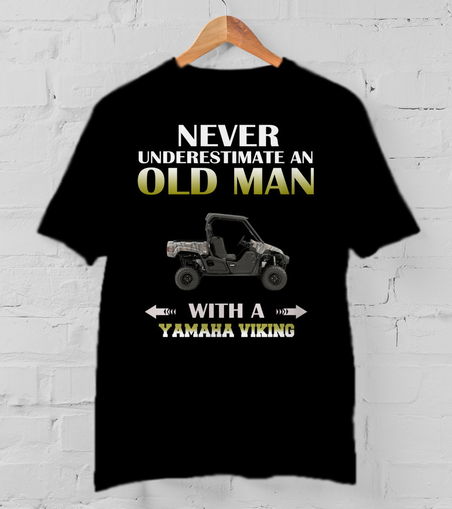 NEVER UNDERESTIMATE AN OLD MAN WITH A YAMAHA VIKING T-Shirt