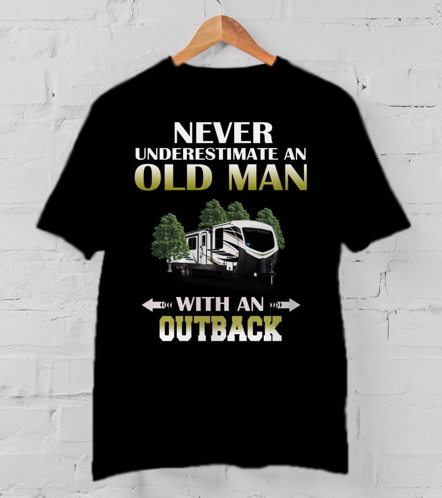 NEVER UNDERESTIMATE AN OLD MAN WITH AN OUTBACK T-Shirt