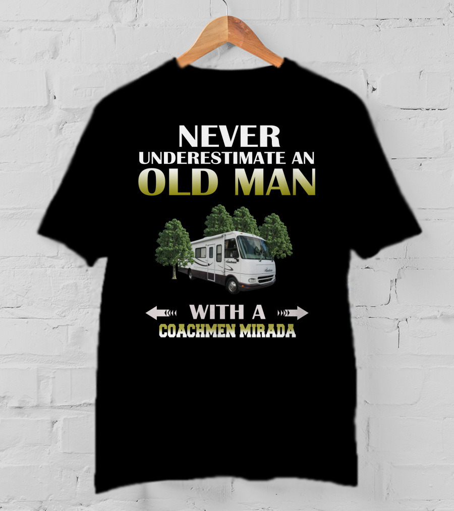 Never Underestimate An Old Man With A Coachmen Mirada T-Shirt