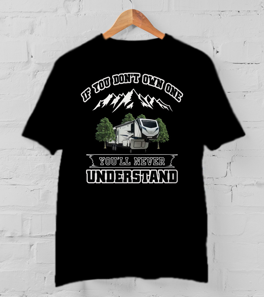 If You Don't Own One You'll Never Understand Keystone Montana High Country T-Shirt