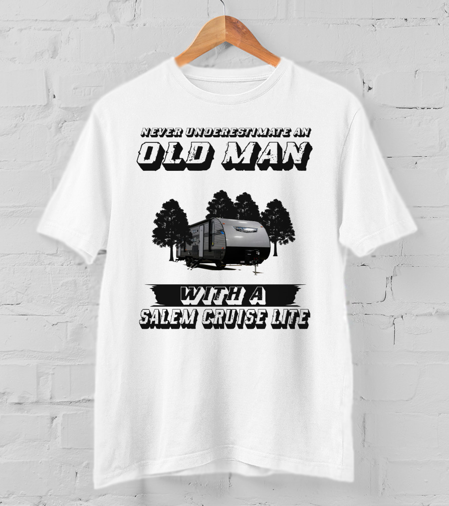 Never Underestimate An Old Man With A Salem Cruise Lite T-Shirt
