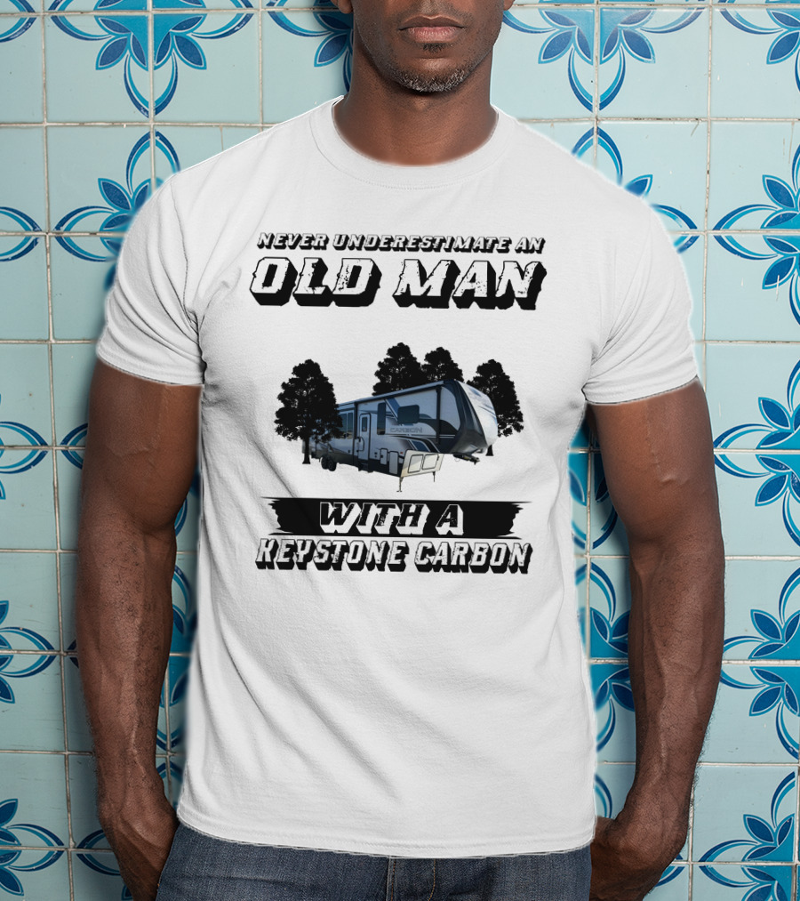 Never Underestimate An Old Man With A Keystone Carbon T-Shirt