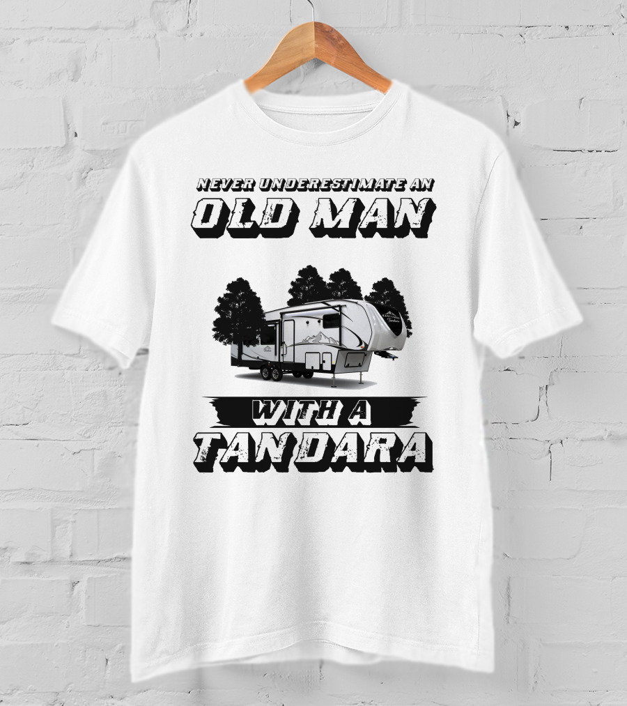 Never Underestimate An Old Man With A Tandara T-Shirt