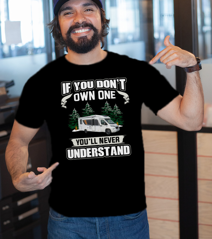 If You Don't Own One You'll Never Understand Burstner RV T-Shirt