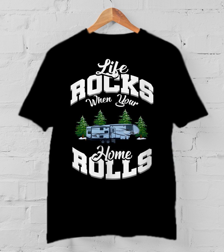 Life Rocks When Your Home Rolls Grand Design Reflection 280RS T-Shirt