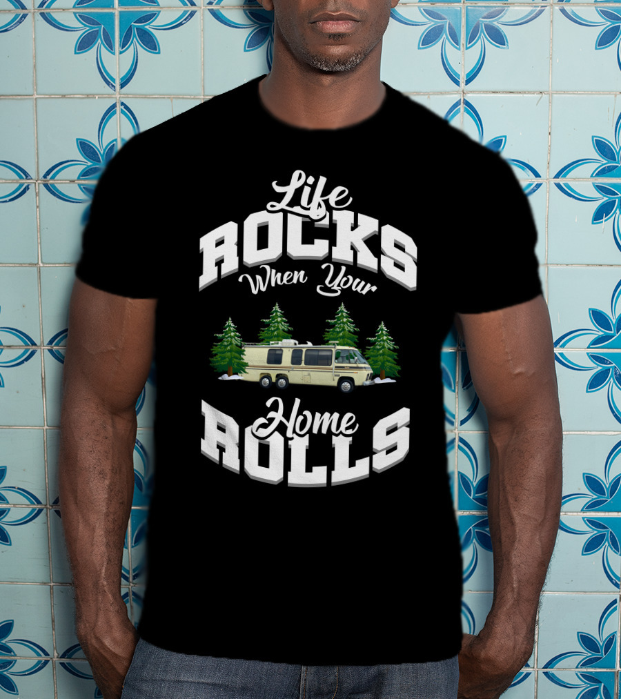 Life Rocks When Your Home Rolls GMC Motorhome Adventure T-Shirt