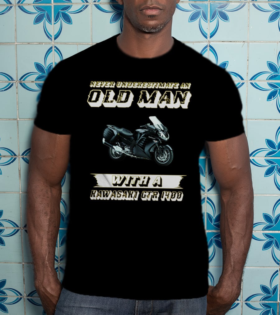 Never Underestimate An Old Man With A Kawasaki Gtr 1400 T-Shirt