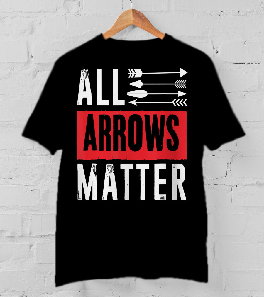 All Arrows Matter Archery All Arrows Matter T-Shirt