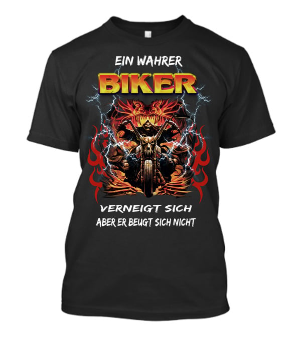 Ein Wahrer Biker Verneigt Sich Aber Er Beugt Sich Nicht T-Shirt