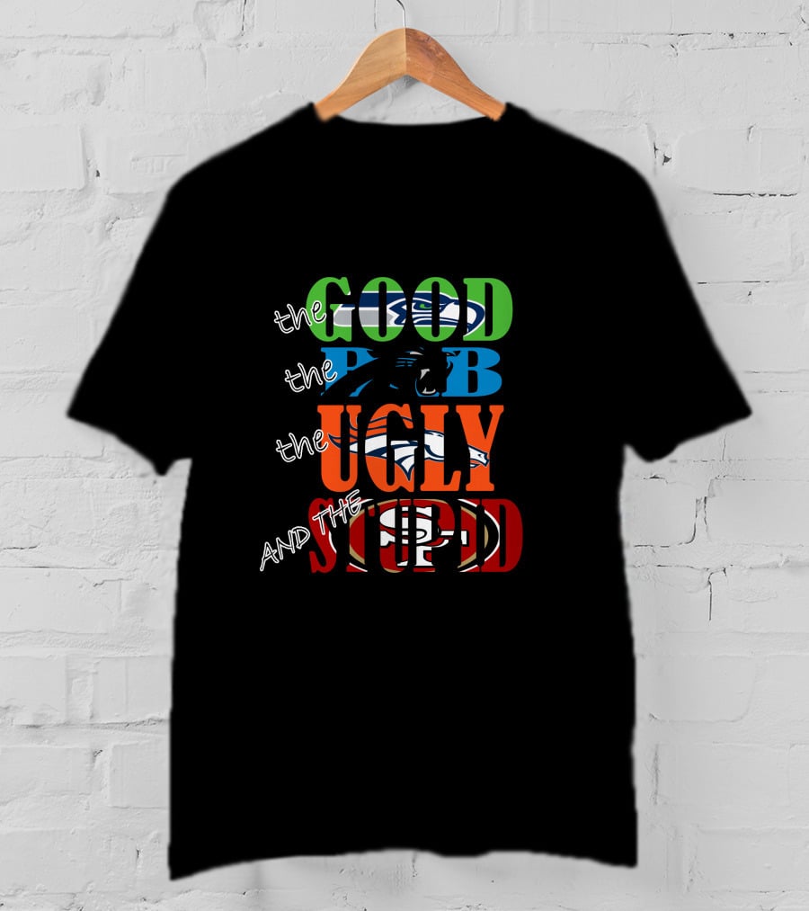 The Good Bad Ugly Stupid Seattle Seahawks Nfl Team Theme T-Shirt