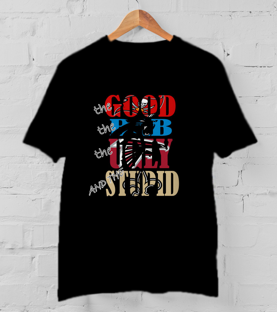 The Good Bad Ugly And Stupid Buccaneers Saints Colorful T-Shirt