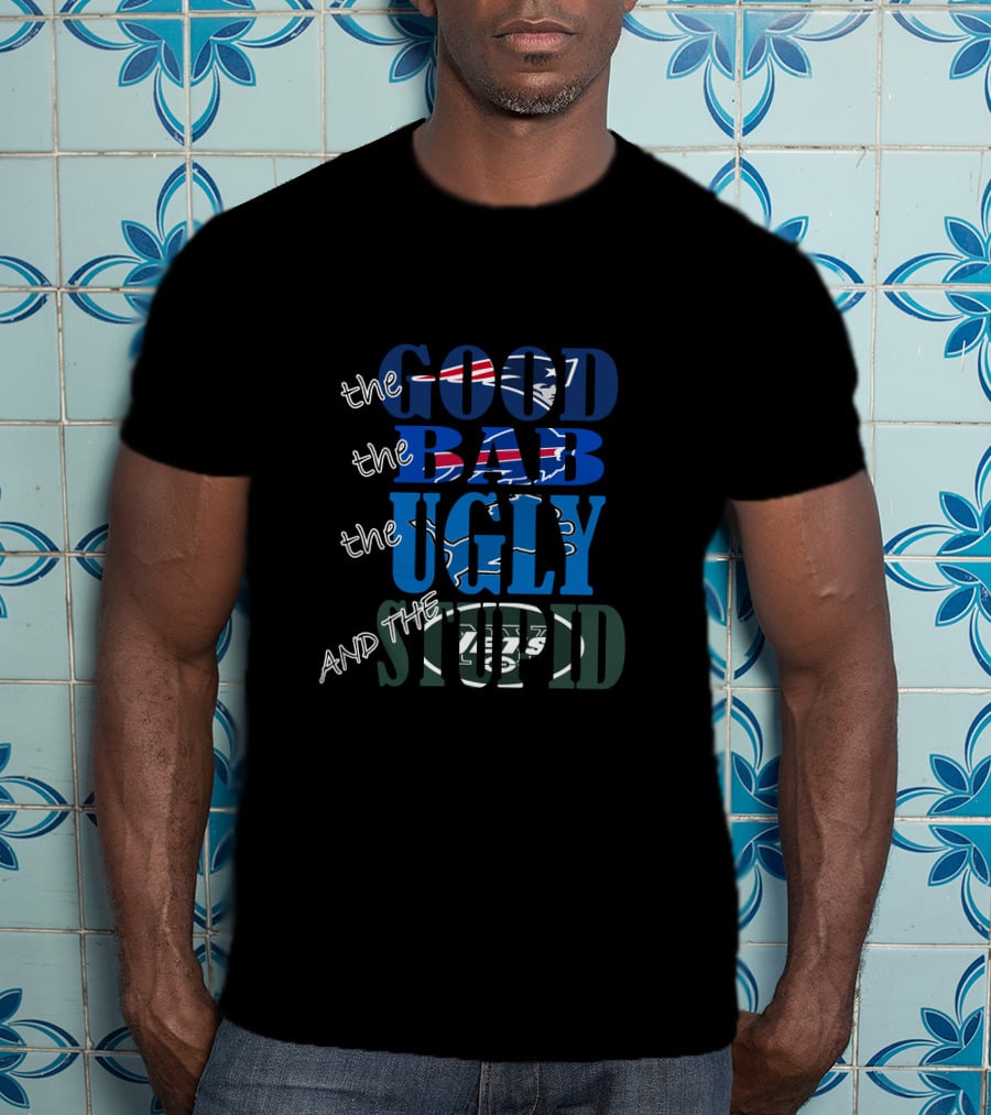 The Good Bad Ugly Stupid New England Patriots Parody Nfl Teams T-Shirt