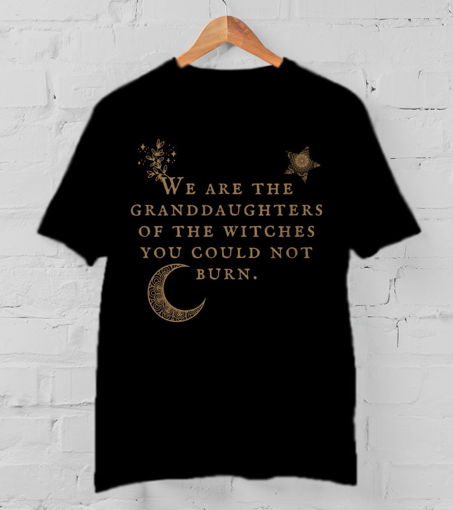 We Are The Granddaughters Of The Witches You Could Not Burn Moon Star Floral Stars T-Shirt