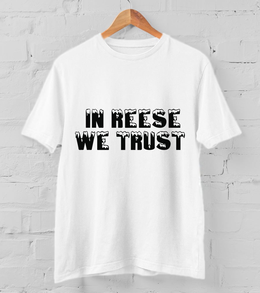 In Reese We Trust Icy Font T-Shirt