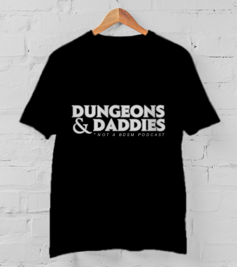 Dungeons And Daddies Not A BDSM Podcast T-Shirt