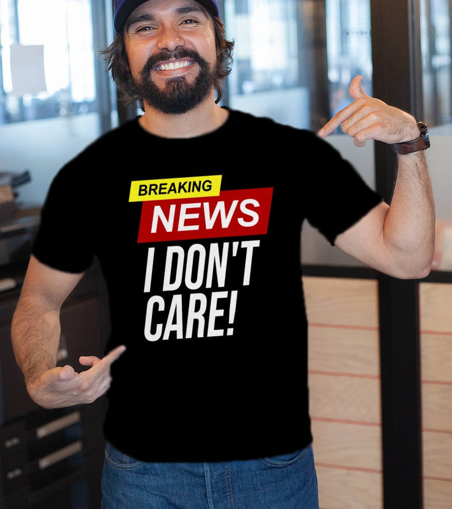 Breaking News I Don't Care Bold Red T-Shirt