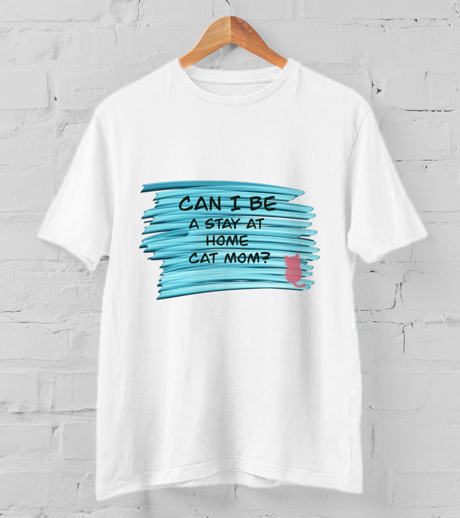 Can I Be A Stay At Home Cat Mom Pink Cat Blue Background T-Shirt