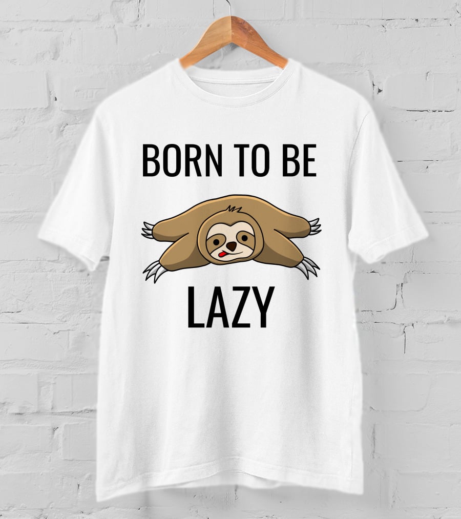 Born To Be Lazy Sloth T-Shirt