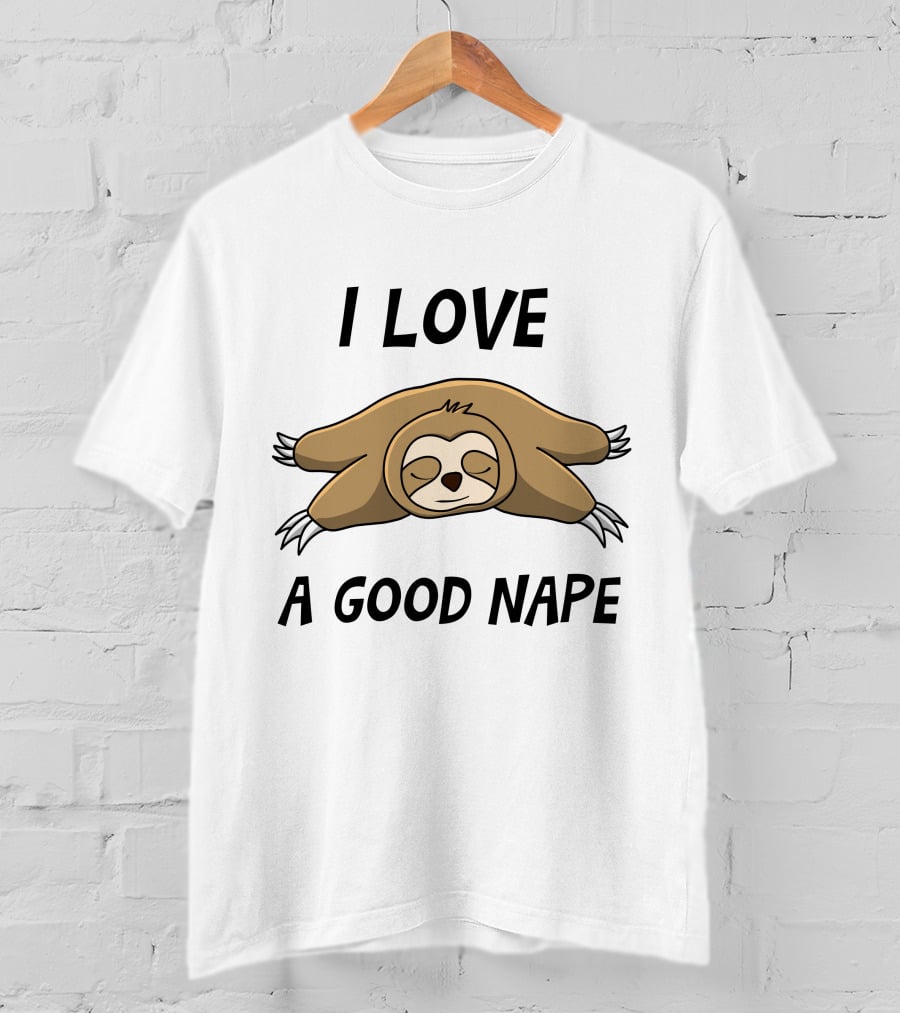 I Love A Good Nape Sloth T-Shirt