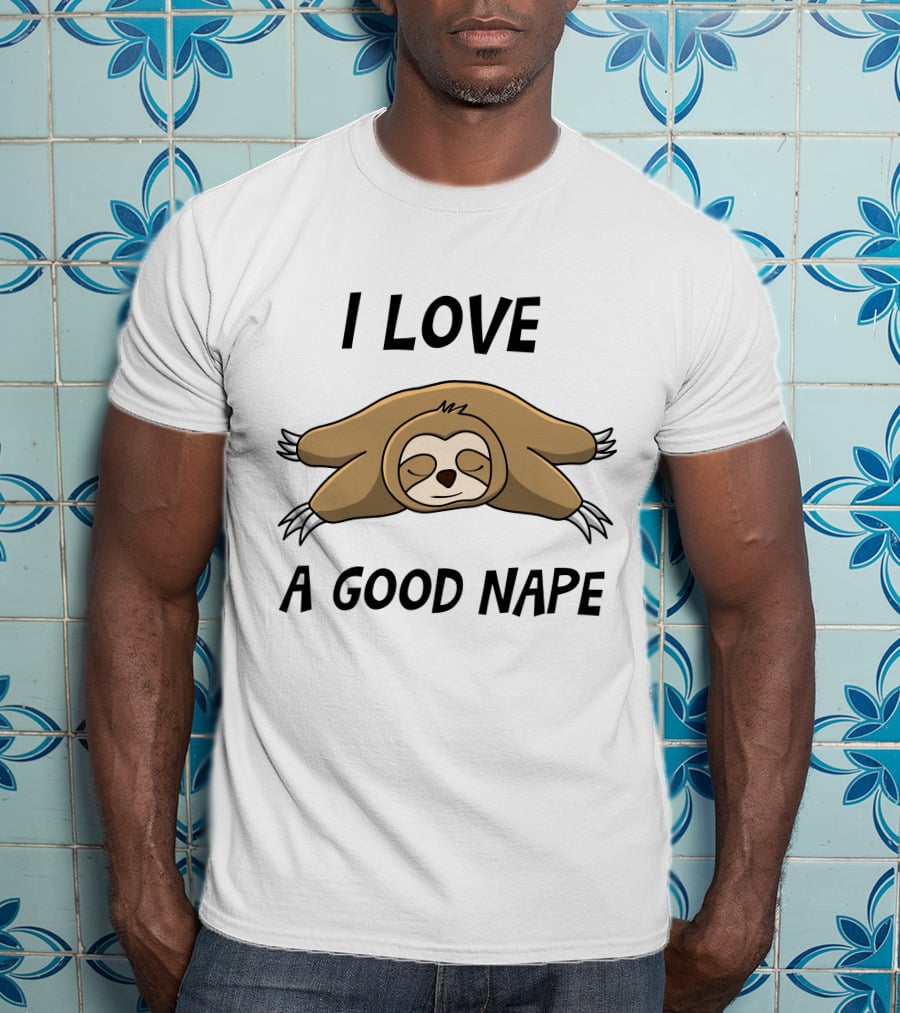 I Love A Good Nape Sloth T-Shirt