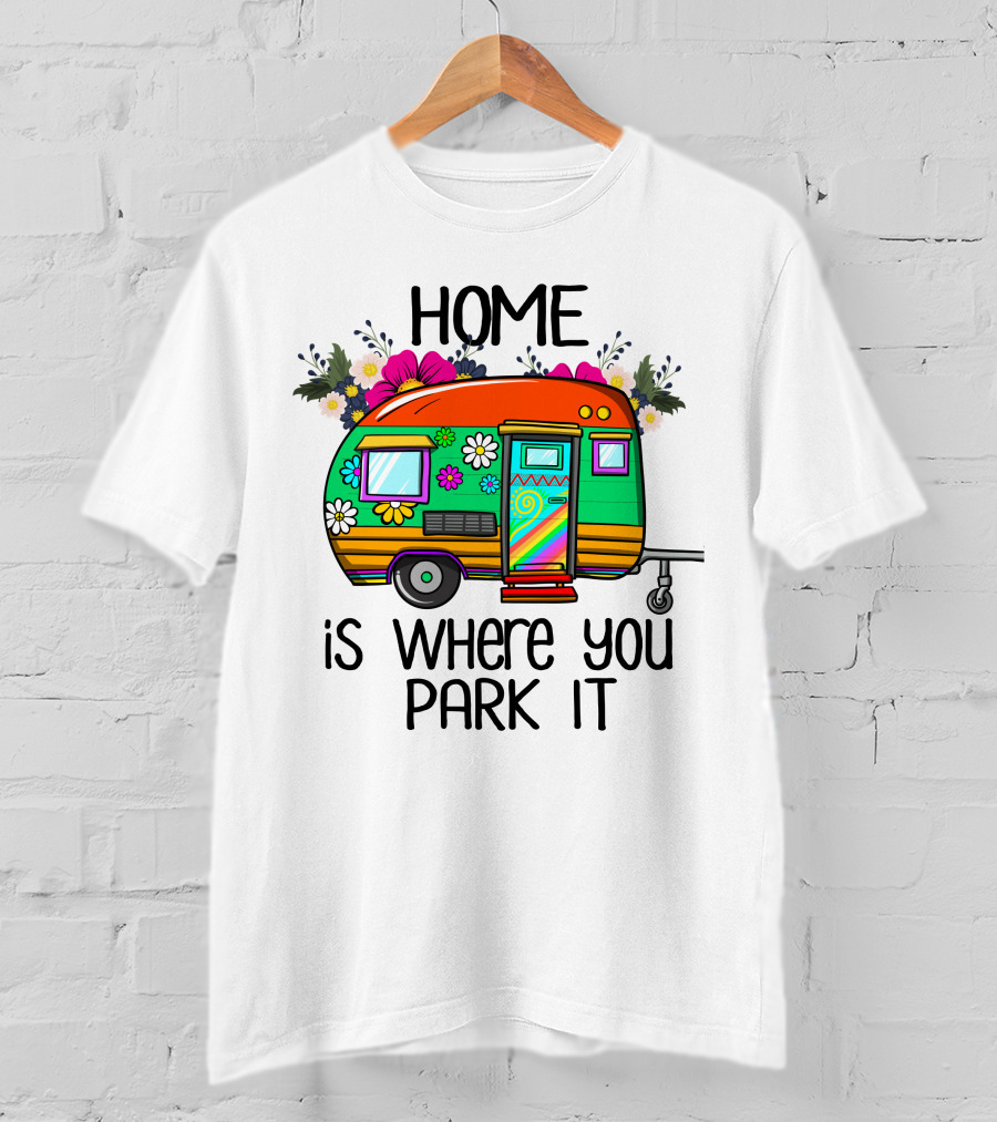 Home Is Where You Park It Colorful Floral Camper With Flowers T-Shirt