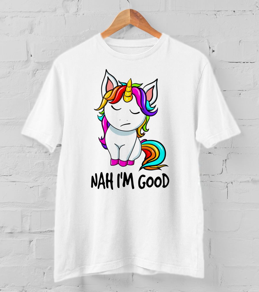 Nah I'm Good Rainbow Unicorn T-Shirt