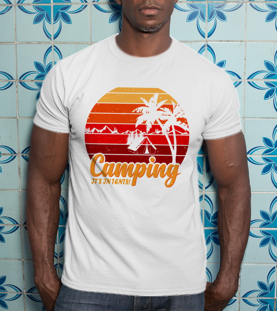 Camping It's In Tents Palm Trees Sunset Mountains T-Shirt