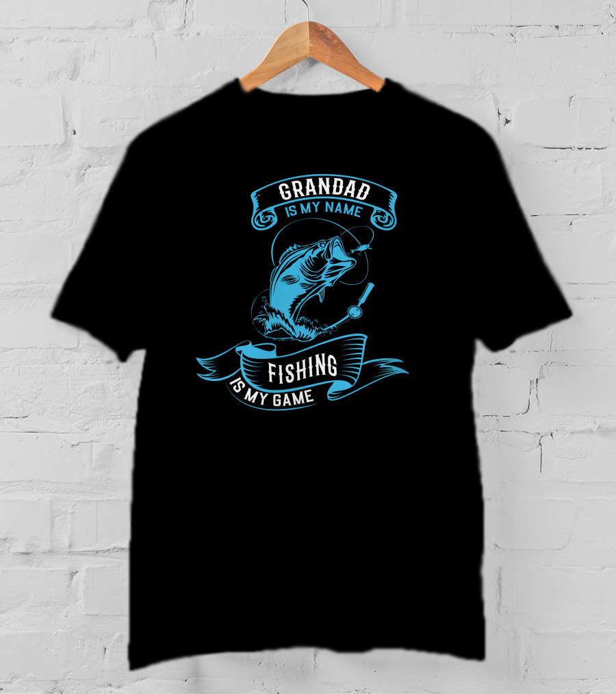 Grandad Is My Name Fishing Is My Game T-Shirt