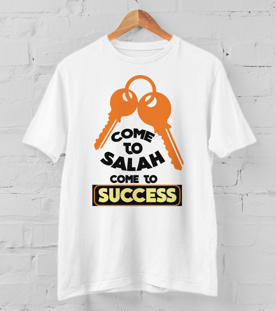 Come To Salah Come To Success Keys T-Shirt
