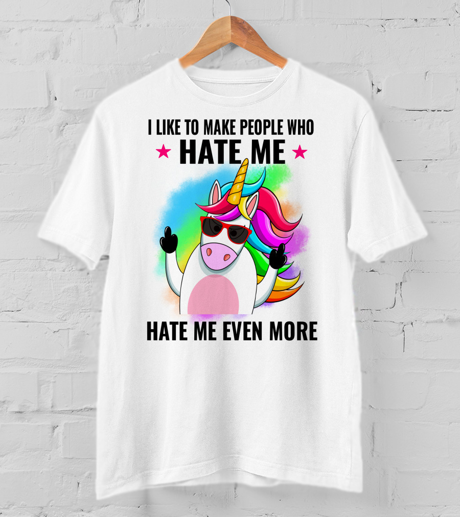 I Like To Make People Who Hate Me Hate Me Even More Unicorn Rainbow Sunglasses T-Shirt