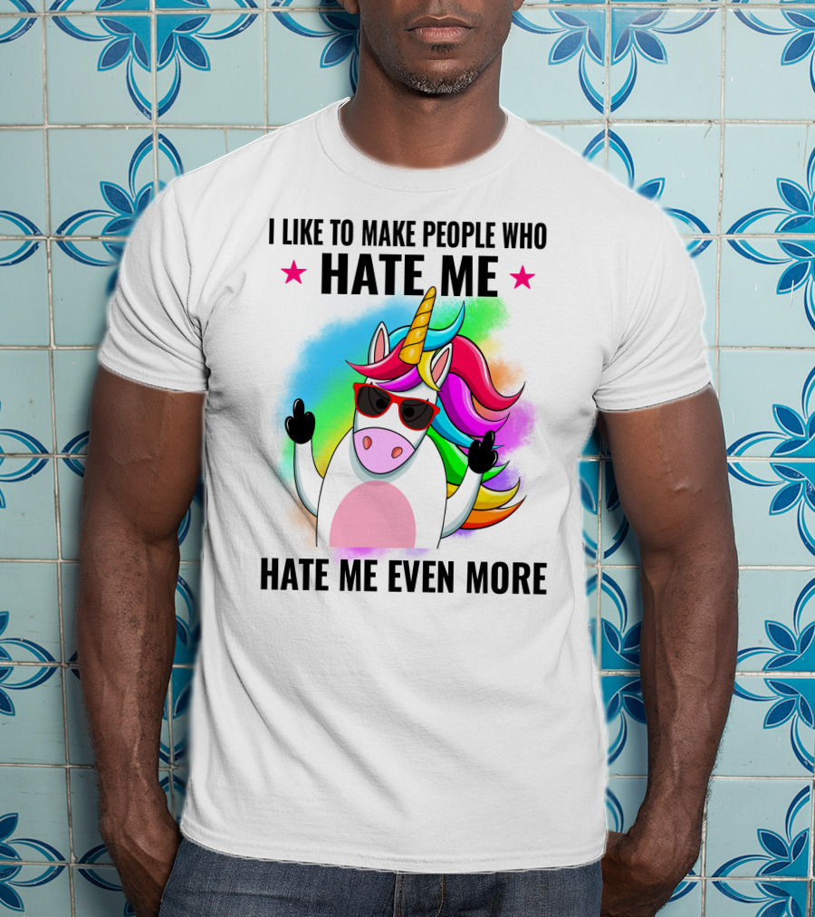 I Like To Make People Who Hate Me Hate Me Even More Unicorn Rainbow Sunglasses T-Shirt