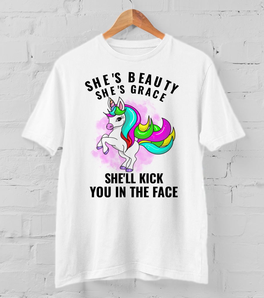 She's Beauty She's Grace She'll Kick You In The Face Rainbow Unicorn T-Shirt