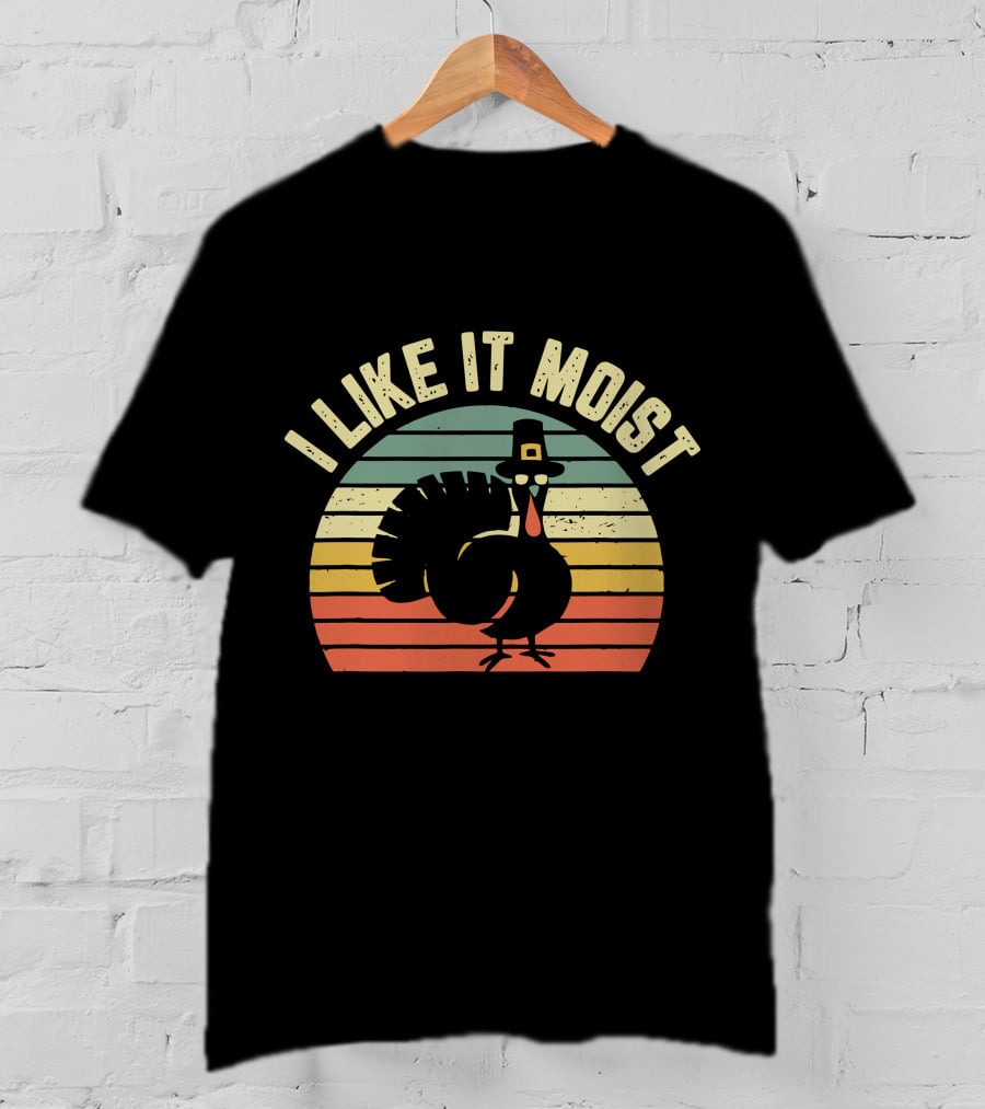Thanksgiving Turkey I Like It Moist Retro T-Shirt