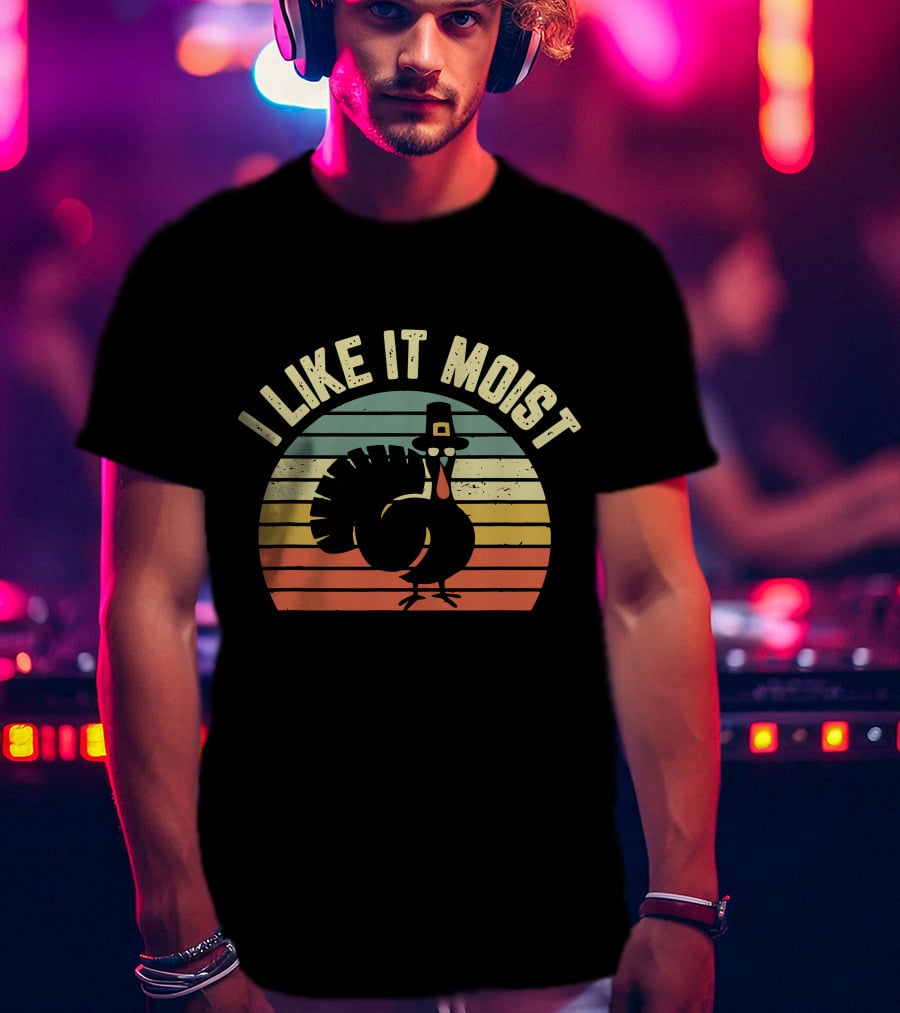 Thanksgiving Turkey I Like It Moist Retro T-Shirt