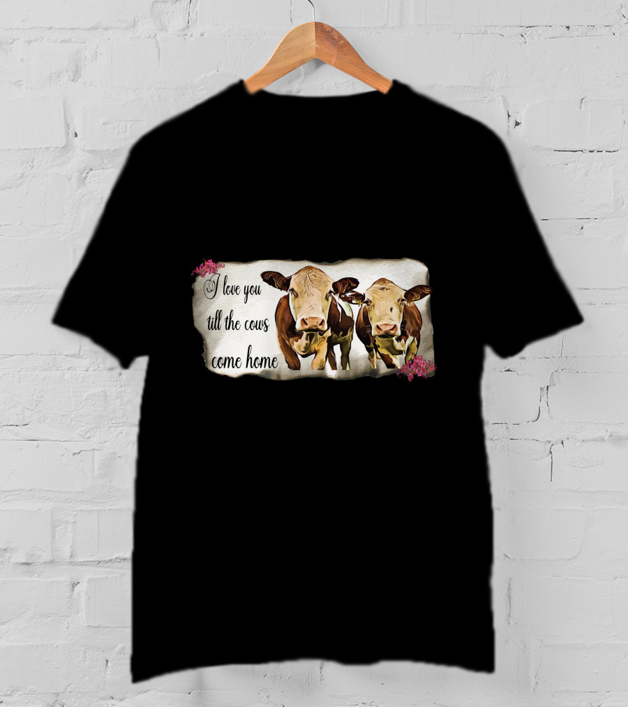 I Love You Till The Cows Come Home With Two Cows And Flowers T-Shirt