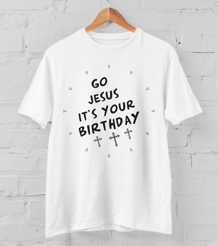 Go Jesus It's Your Birthday Cross T-Shirt