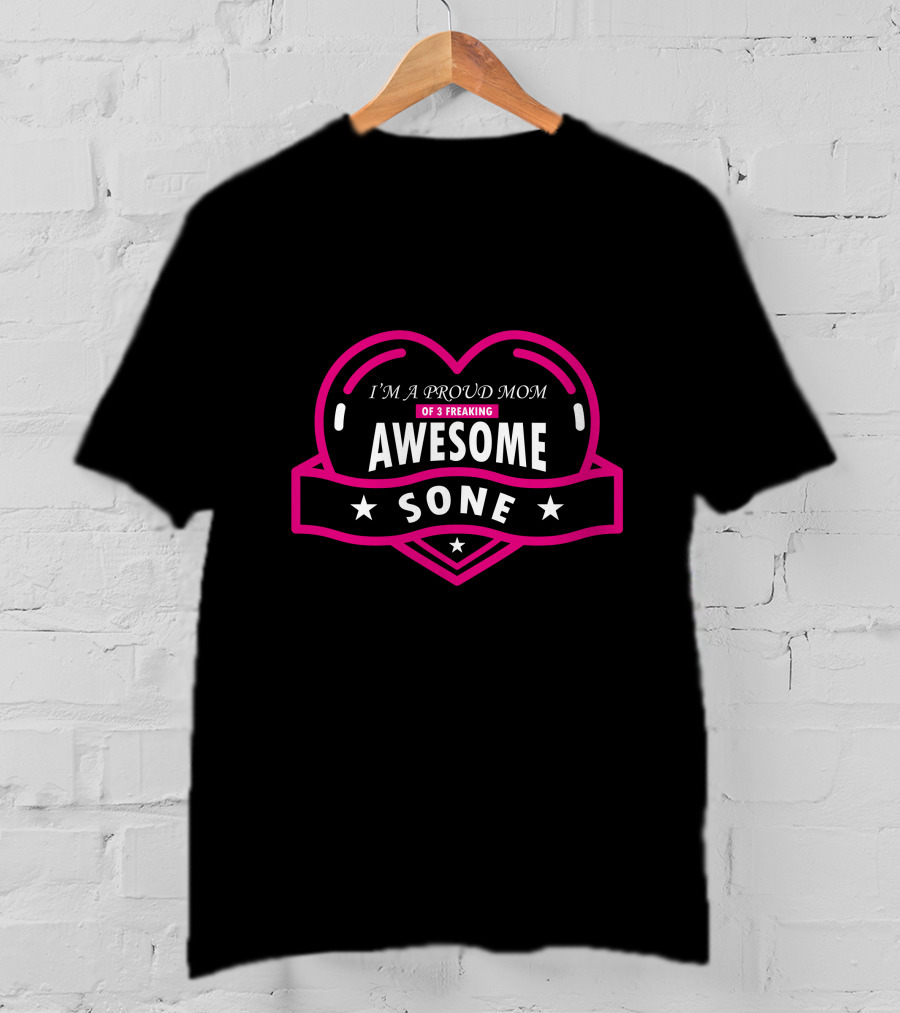 I'm A Proud Mom Of 3 Freaking Awesome Sone T-Shirt