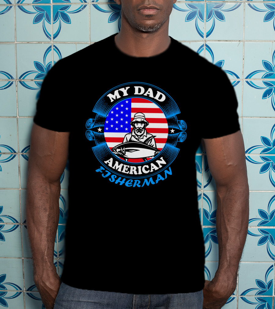 My Dad American Fisherman Stars Stripes Flag T-Shirt