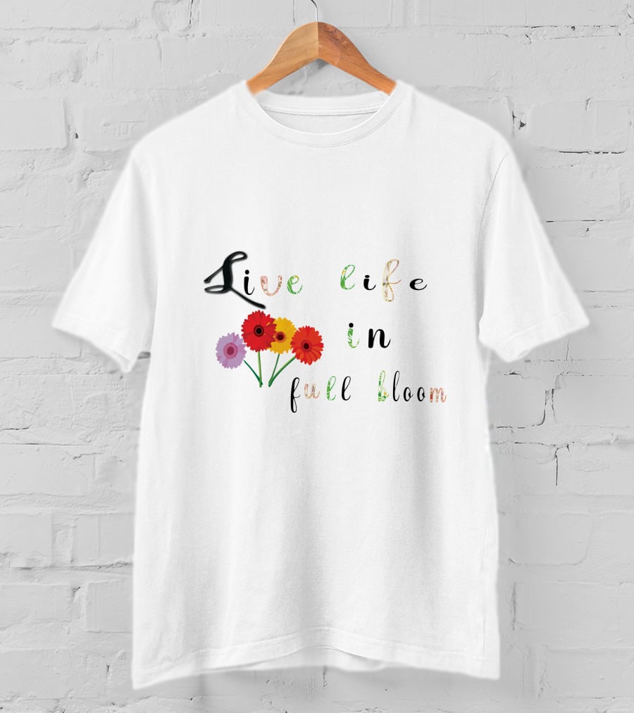 Live Life In Full Bloom Floral Typography With Colorful Flowers T-Shirt