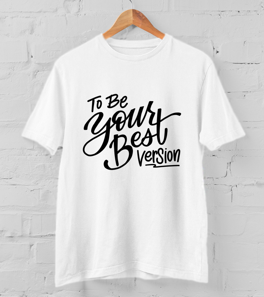 To Be Your Best Version T-Shirt