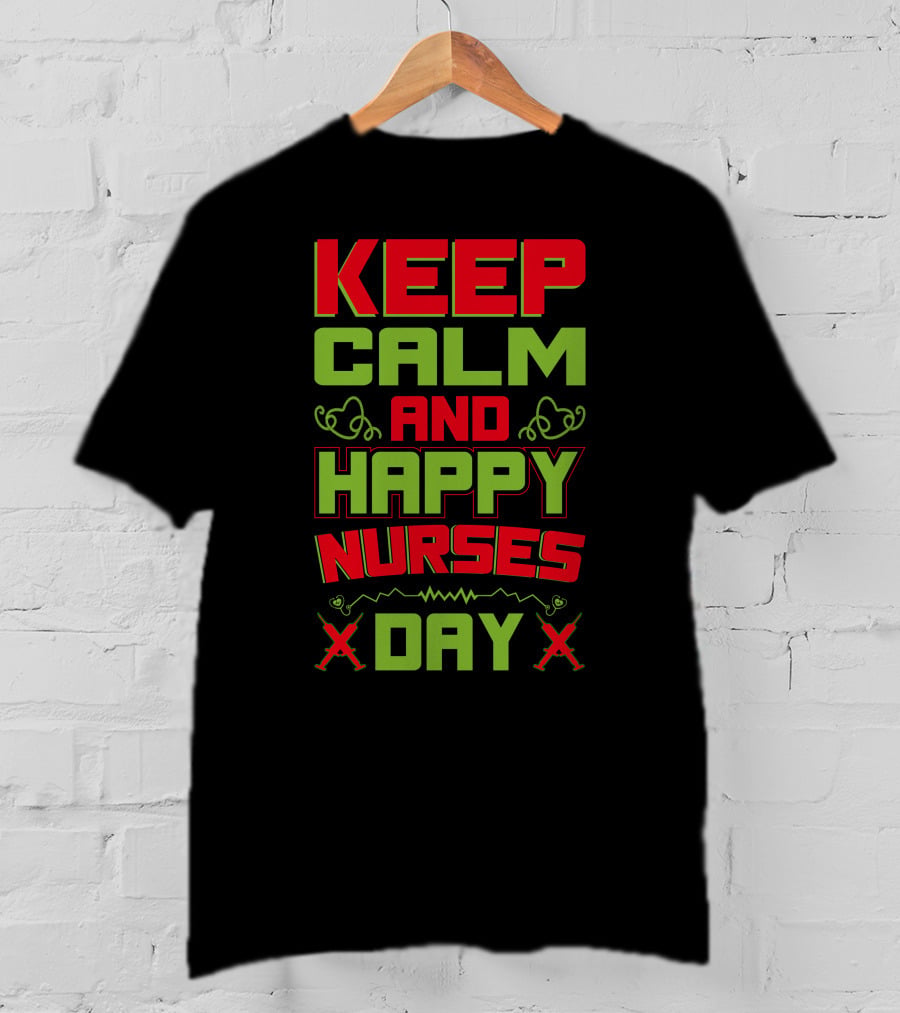 Keep Calm And Happy Nurses Day Stethoscope Nurses Day T-Shirt