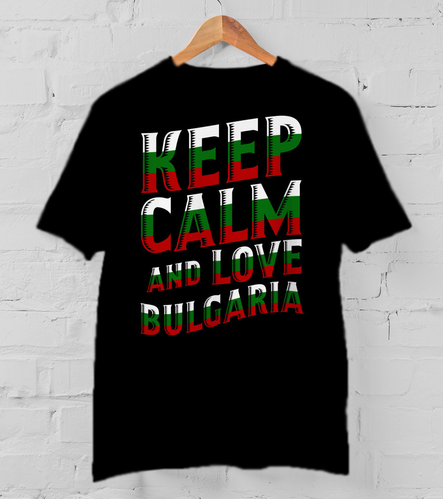 Keep Calm And Love Bulgaria Bulgarian Flag Colors T-Shirt