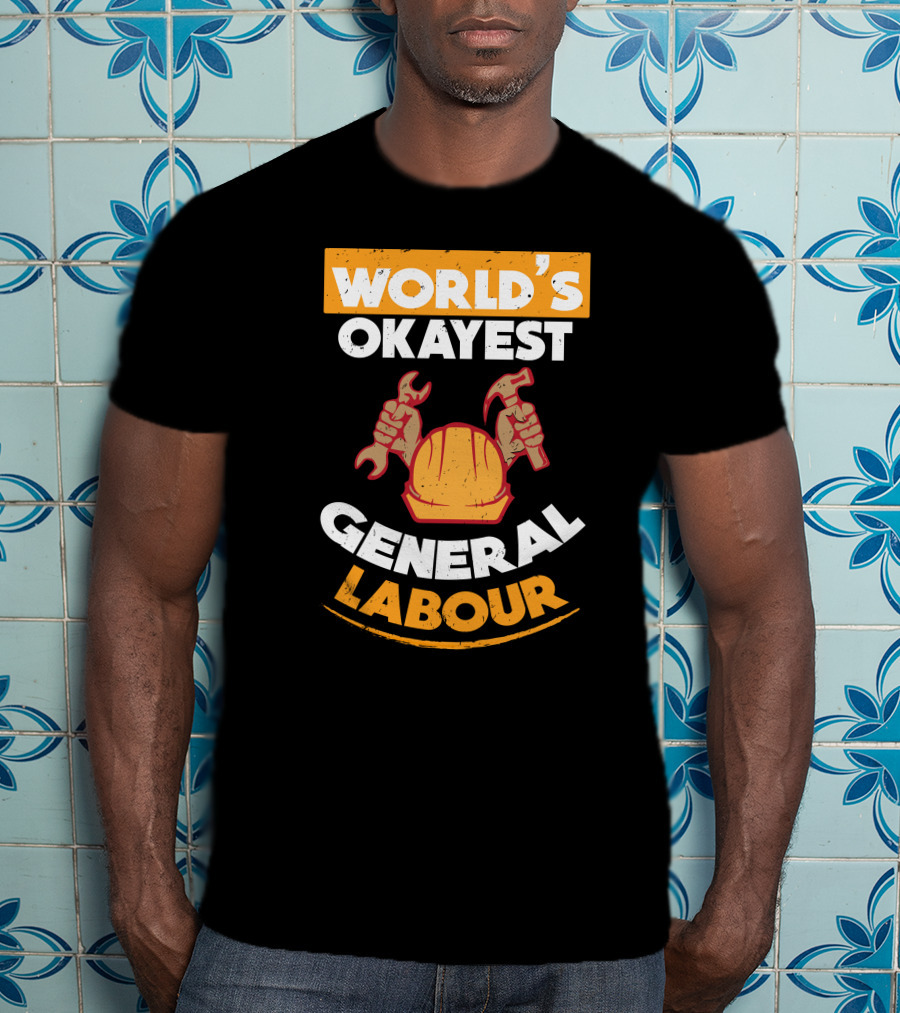 World's Okayest General Labour Hard Hat Wrench Hammer T-Shirt