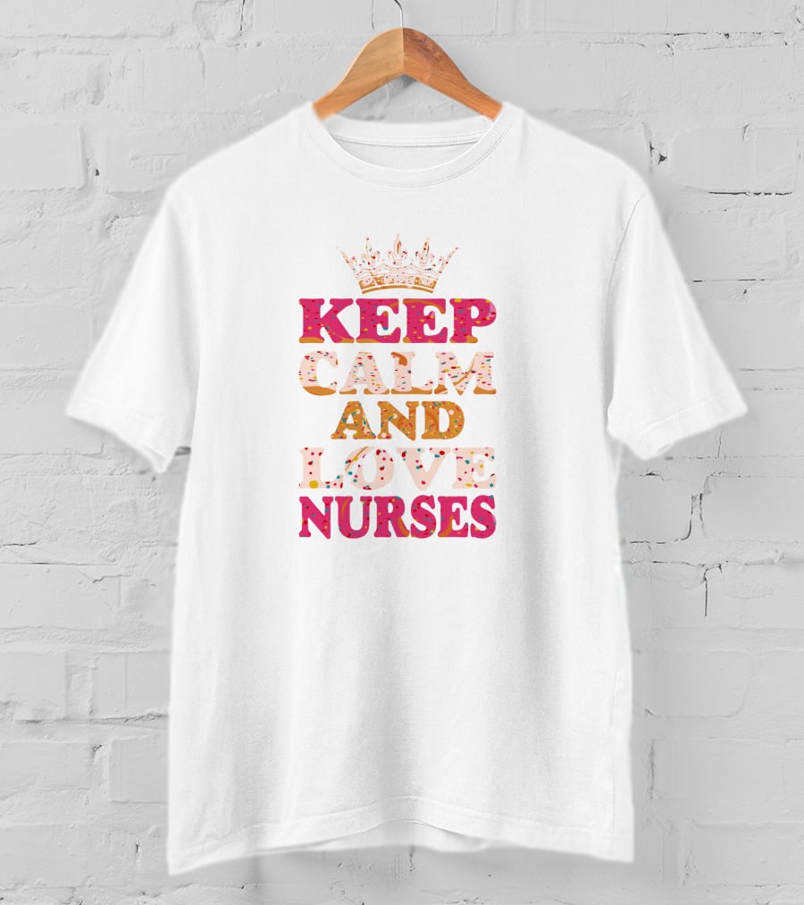 Keep Calm And Love Nurses T-Shirt