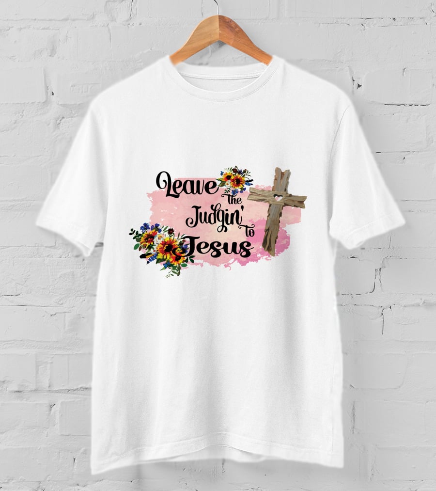 Leave The Judgin To Jesus Pink Floral Cross T-Shirt