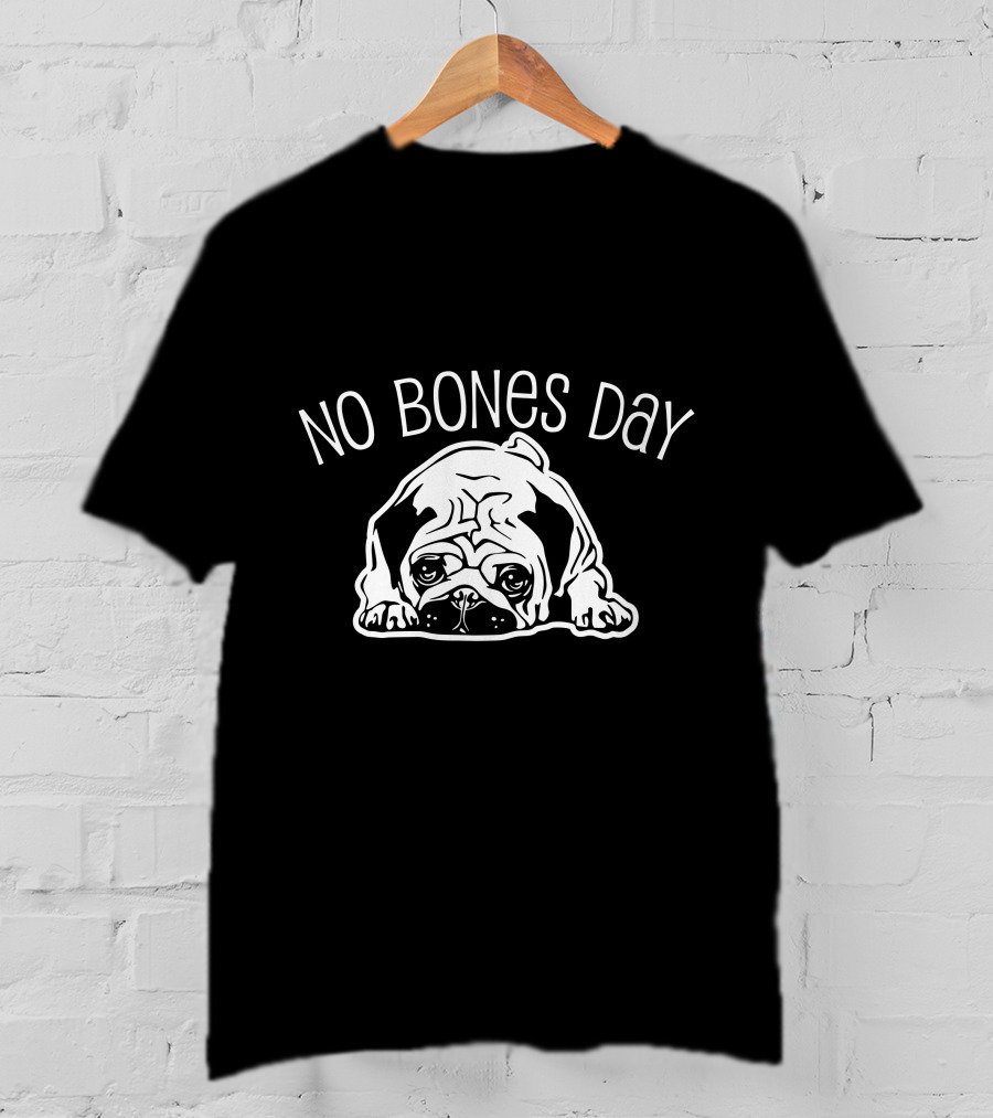 No Bones Day Pug T-Shirt