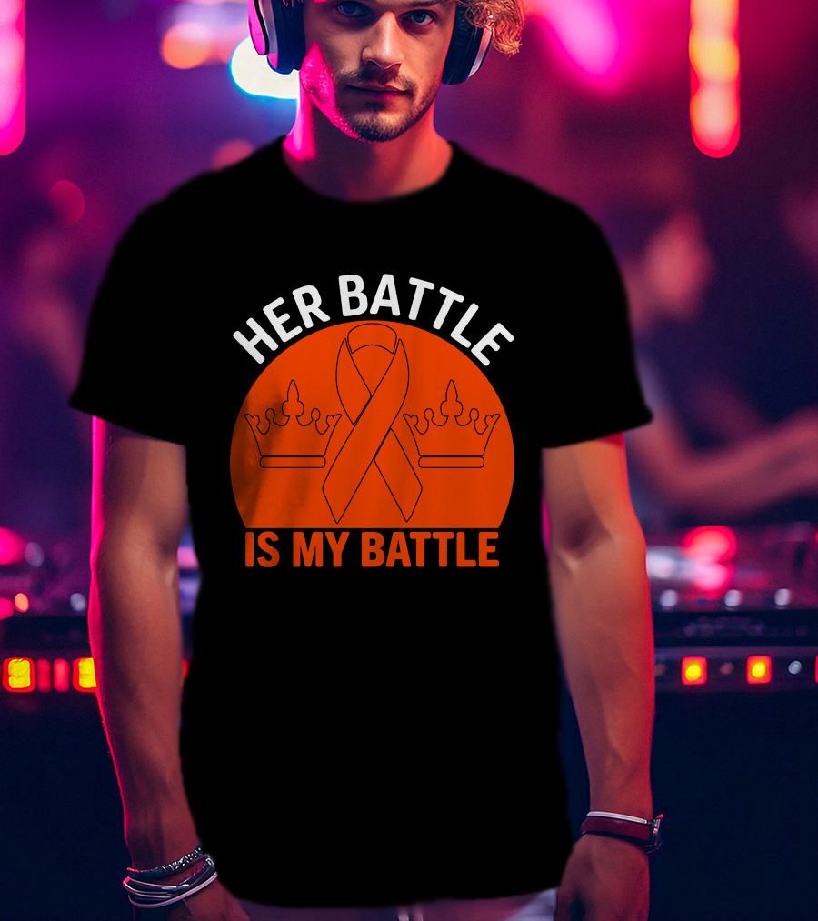 Her Battle Is My Battle Cancer Awareness Ribbon Crowns T-Shirt