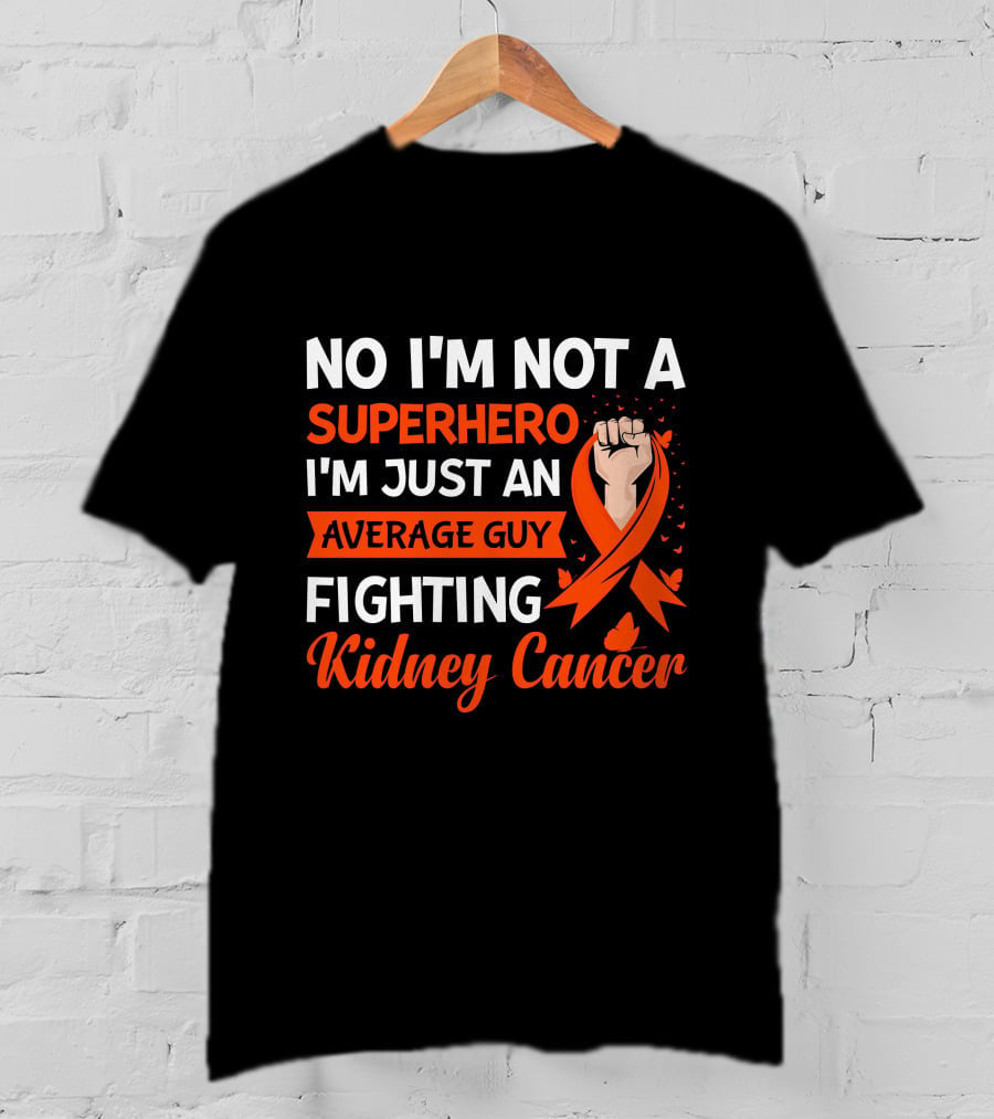 No I'm Not A Superhero I'm Just An Average Guy Fighting Kidney Cancer T-Shirt