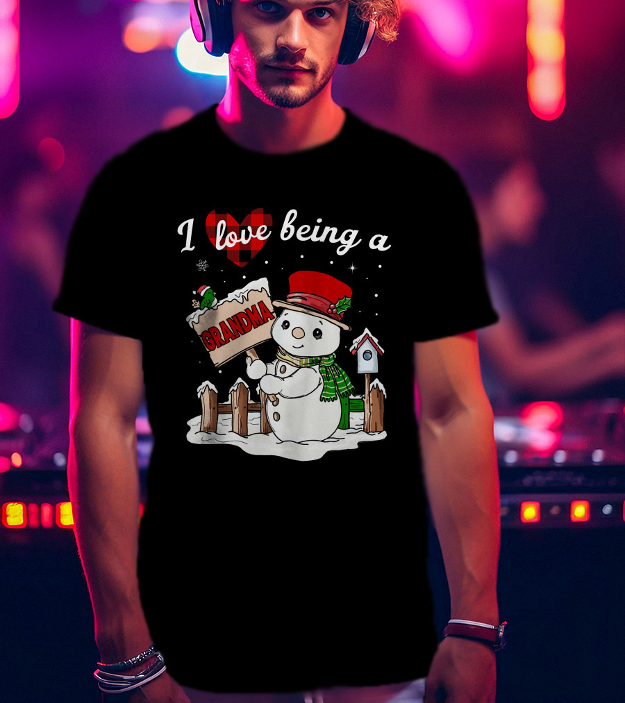 I Love Being A Grandma Christmas Snowman Festive Spirit T-Shirt