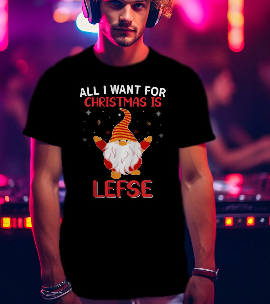 All I Want For Christmas Is Lefse Gnome Holiday Snowflakes Nordic Charm T-Shirt